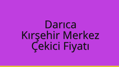 Darıca Çekici Fiyatı – Kırşehir Merkez Oto Kurtarıcı Ücreti