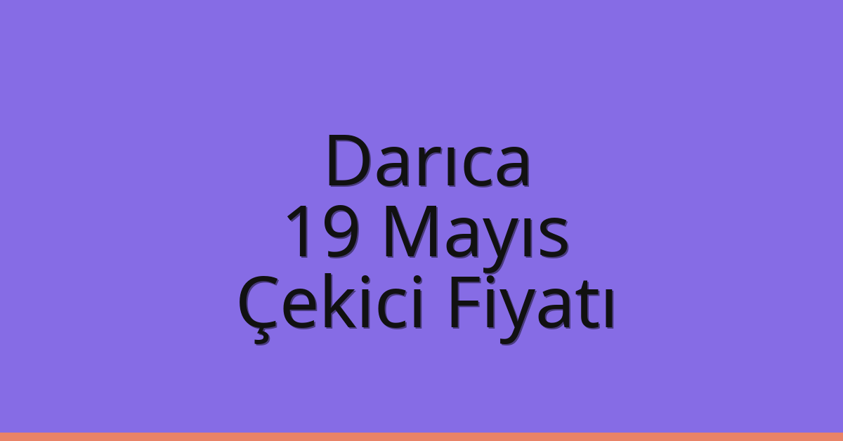 Darıca Çekici Fiyatı – 19 Mayıs Oto Kurtarıcı Ücreti