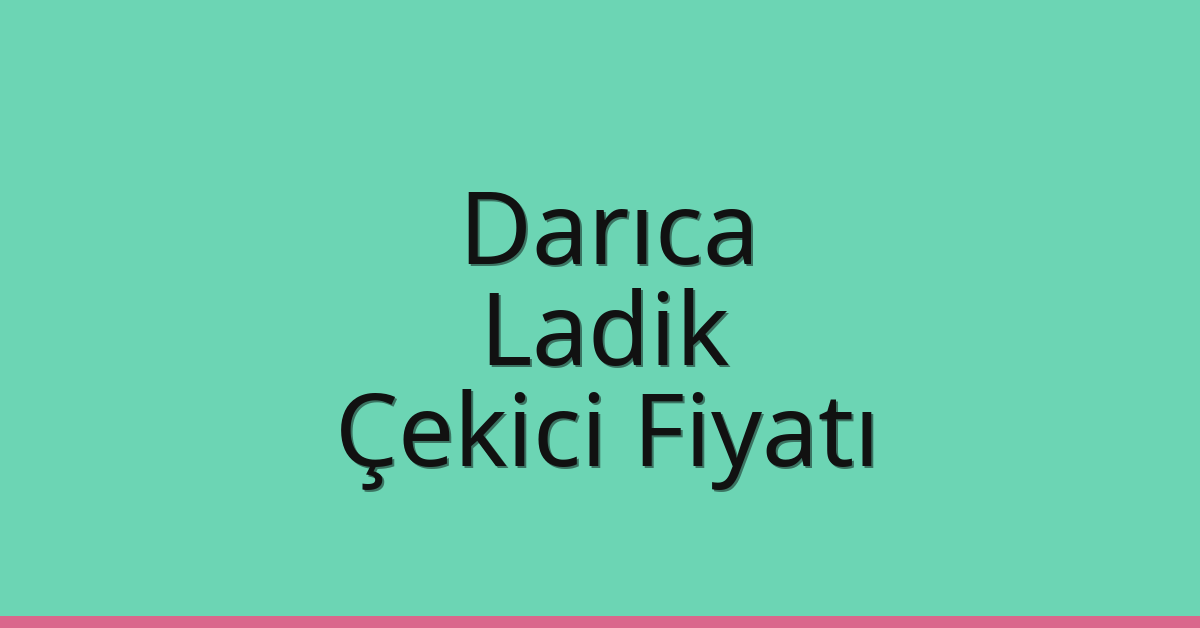 Darıca Çekici Fiyatı – Ladik Oto Kurtarıcı Ücreti