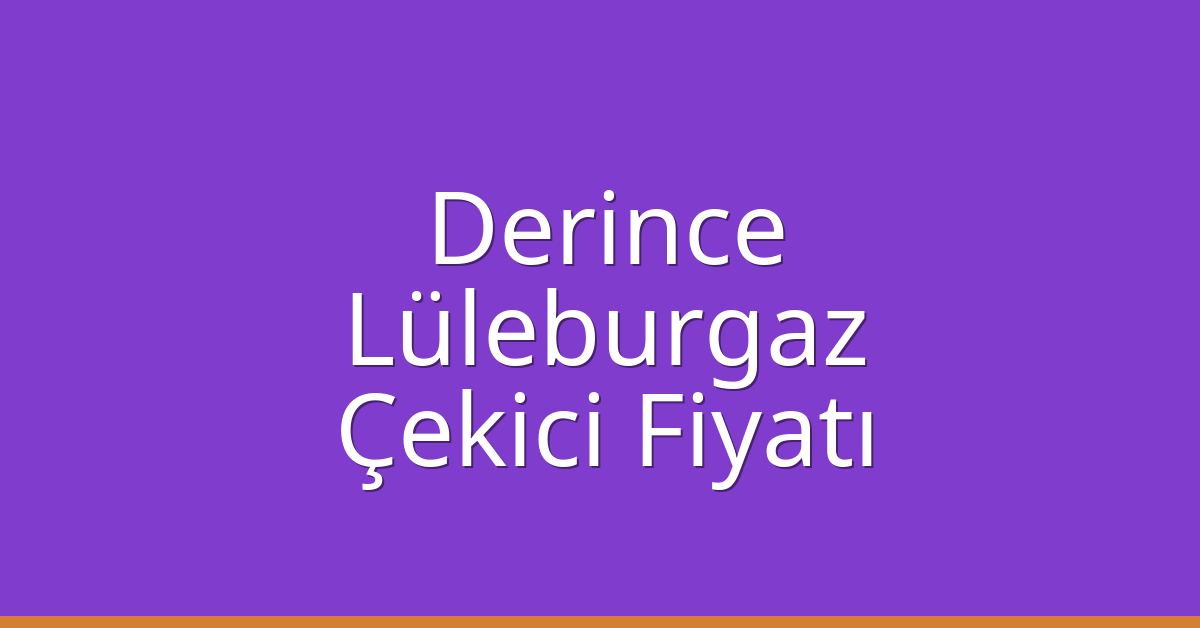 Derince Çekici Fiyatı – Lüleburgaz Oto Kurtarıcı Ücreti