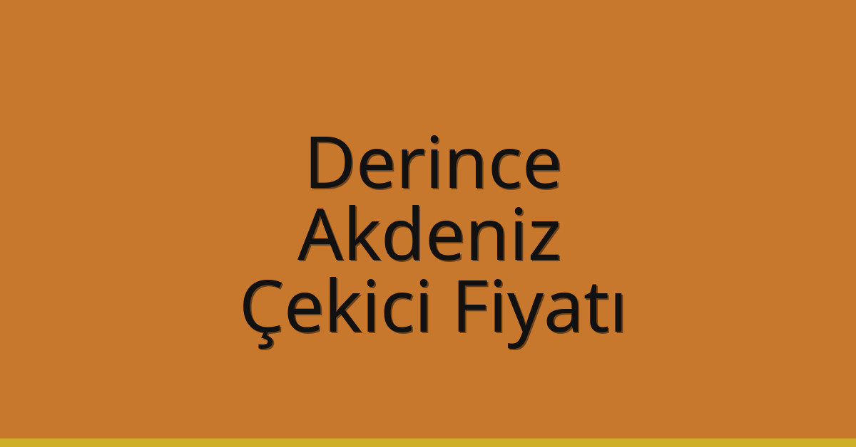 Derince Çekici Fiyatı – Akdeniz Oto Kurtarıcı Ücreti