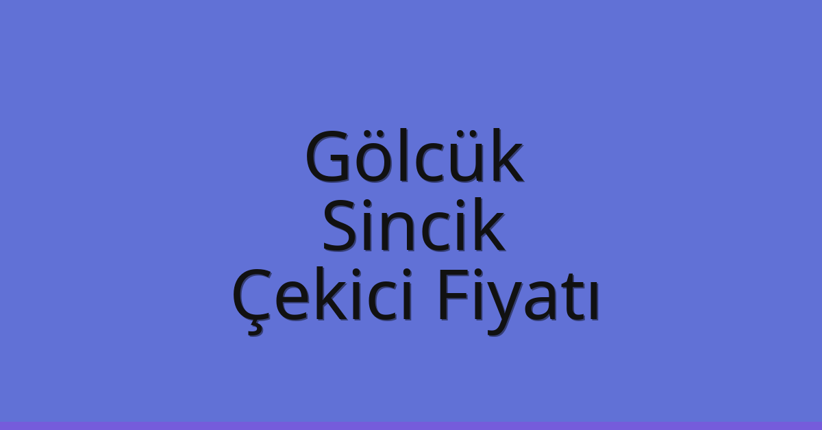 Gölcük Çekici Fiyatı – Sincik Oto Kurtarıcı Ücreti