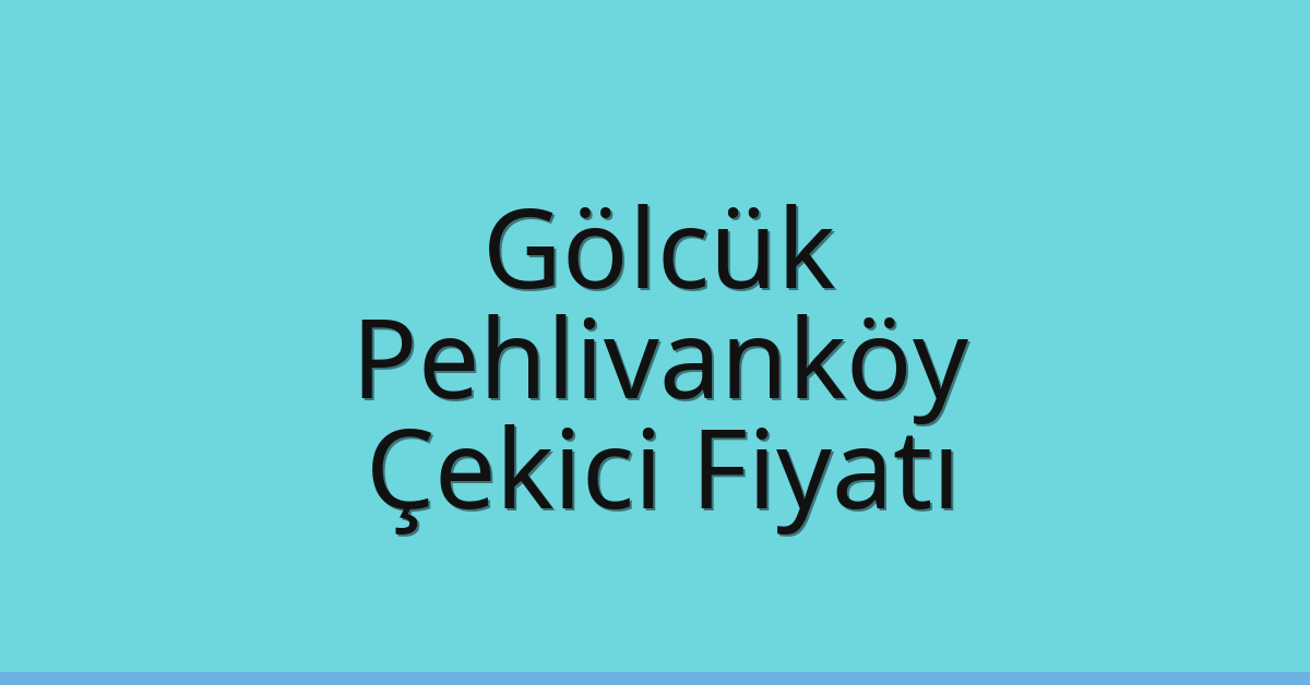 Gölcük Çekici Fiyatı – Pehlivanköy Oto Kurtarıcı Ücreti