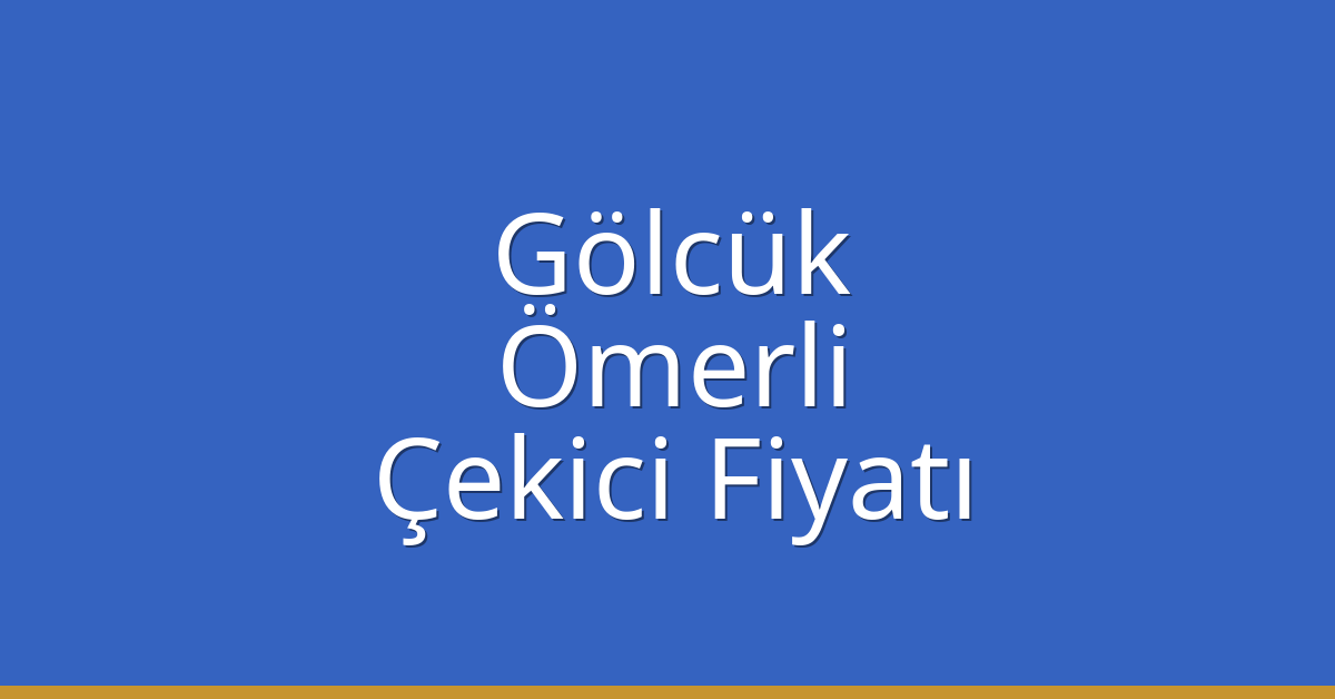 Gölcük Çekici Fiyatı – Ömerli Oto Kurtarıcı Ücreti