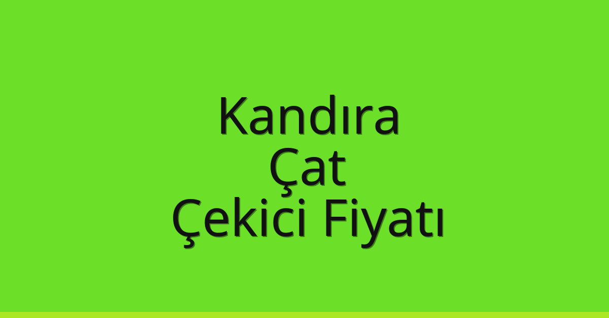 Kandıra Çekici Fiyatı – Çat Oto Kurtarıcı Ücreti