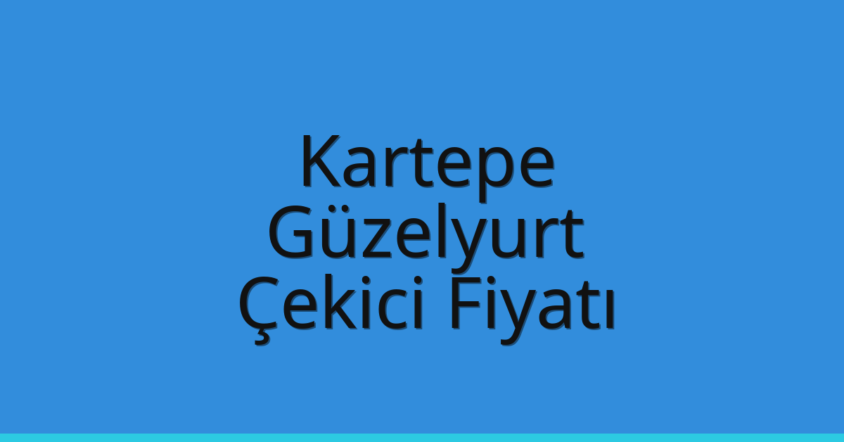 Kartepe Çekici Fiyatı – Güzelyurt Oto Kurtarıcı Ücreti