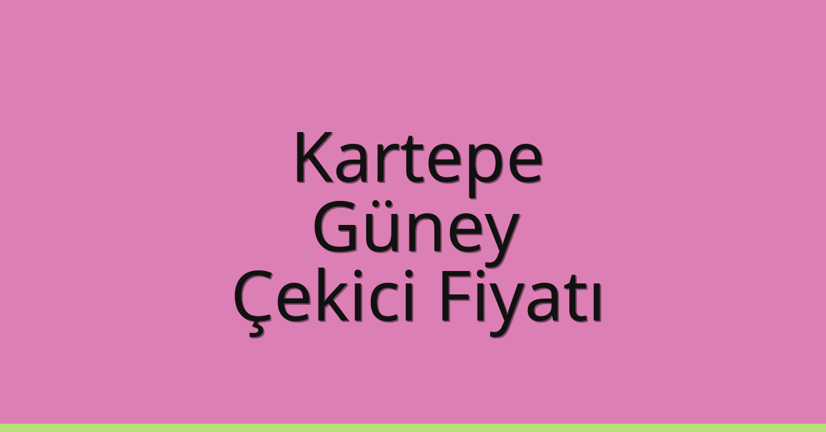 Kartepe Çekici Fiyatı – Güney Oto Kurtarıcı Ücreti