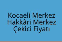 Kocaeli Merkez Çekici Fiyatı – Hakkâri Merkez Oto Kurtarıcı Ücreti