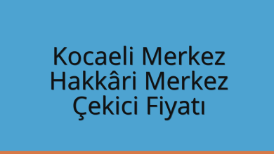 Kocaeli Merkez Çekici Fiyatı – Hakkâri Merkez Oto Kurtarıcı Ücreti