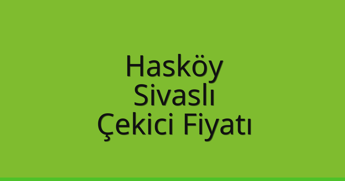 Hasköy Çekici Fiyatı – Sivaslı Oto Kurtarıcı Ücreti
