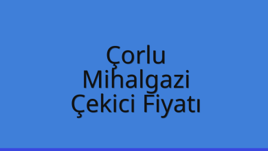 Çorlu Çekici Fiyatı – Mihalgazi Oto Kurtarıcı Ücreti