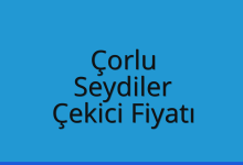 Çorlu Çekici Fiyatı – Seydiler Oto Kurtarıcı Ücreti