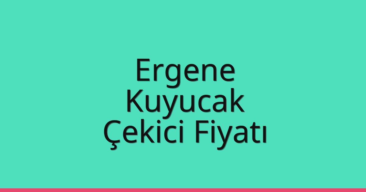 Ergene Çekici Fiyatı – Kuyucak Oto Kurtarıcı Ücreti
