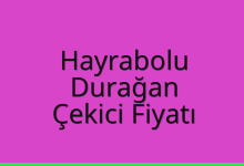 Hayrabolu Çekici Fiyatı – Durağan Oto Kurtarıcı Ücreti