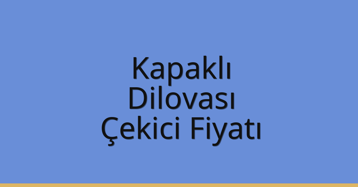 Kapaklı Çekici Fiyatı – Dilovası Oto Kurtarıcı Ücreti