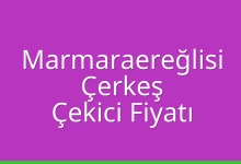 Marmaraereğlisi Çekici Fiyatı – Çerkeş Oto Kurtarıcı Ücreti