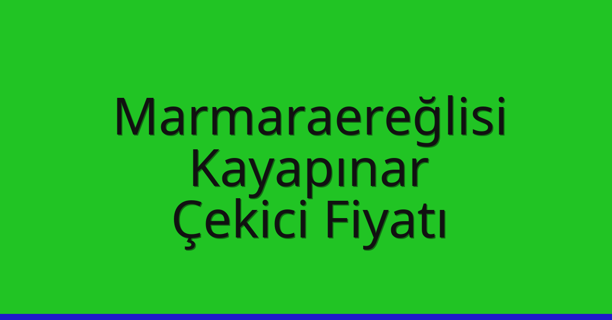 Marmaraereğlisi Çekici Fiyatı – Kayapınar Oto Kurtarıcı Ücreti