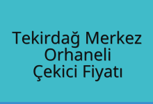 Tekirdağ Merkez Çekici Fiyatı – Orhaneli Oto Kurtarıcı Ücreti