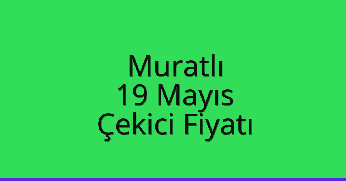 Muratlı Çekici Fiyatı – 19 Mayıs Oto Kurtarıcı Ücreti