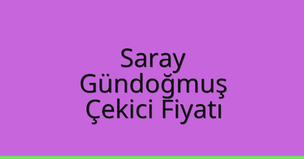 Saray Çekici Fiyatı – Gündoğmuş Oto Kurtarıcı Ücreti