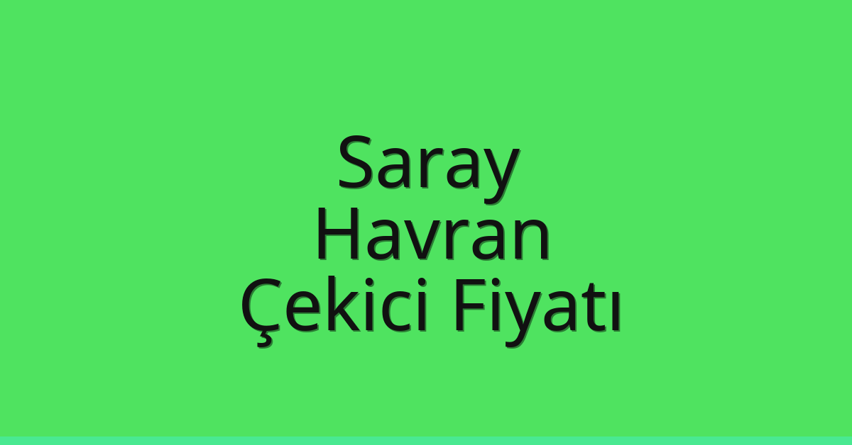 Saray Çekici Fiyatı – Havran Oto Kurtarıcı Ücreti