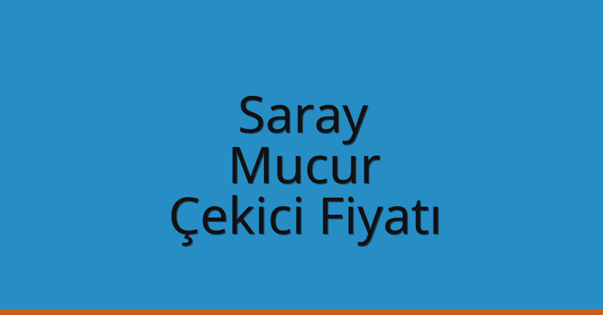 Saray Çekici Fiyatı – Mucur Oto Kurtarıcı Ücreti
