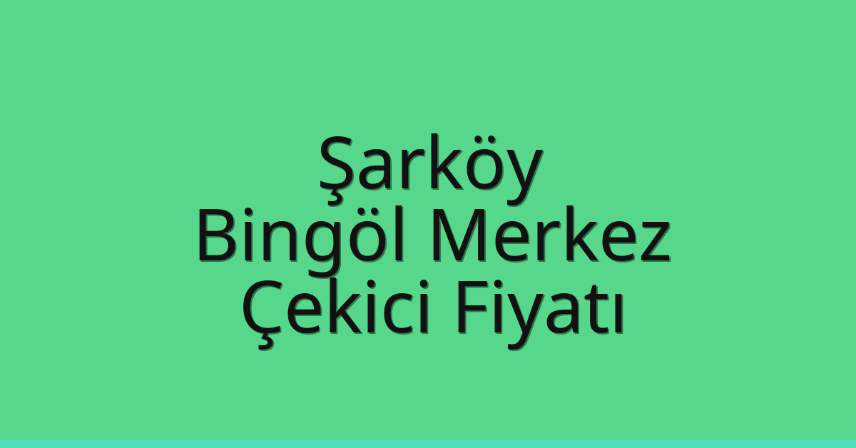 Şarköy Çekici Fiyatı - Bingöl Merkez Oto Kurtarıcı Ücreti Şarköy Çekici Fiyatı – Bingöl Merkez Oto Kurtarıcı Ücreti