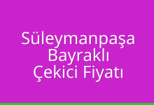 Süleymanpaşa Çekici Fiyatı – Bayraklı Oto Kurtarıcı Ücreti