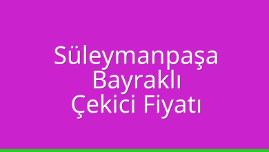 Süleymanpaşa Çekici Fiyatı – Bayraklı Oto Kurtarıcı Ücreti
