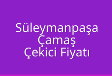 Süleymanpaşa Çekici Fiyatı – Çamaş Oto Kurtarıcı Ücreti