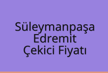 Süleymanpaşa Çekici Fiyatı – Edremit Oto Kurtarıcı Ücreti