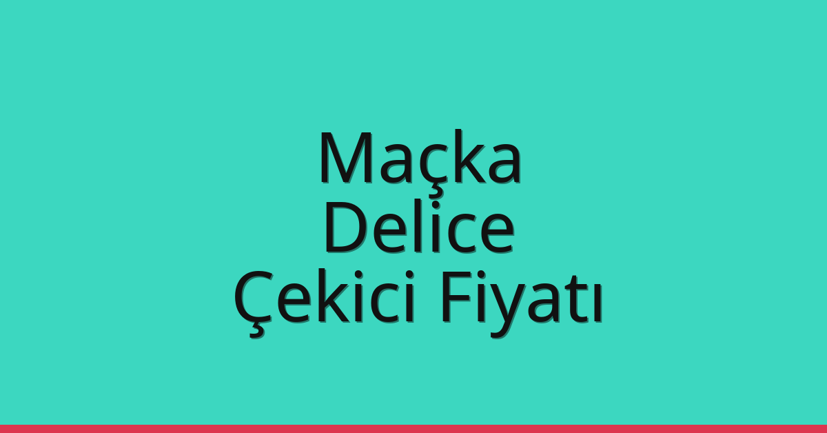 Maçka Çekici Fiyatı – Delice Oto Kurtarıcı Ücreti