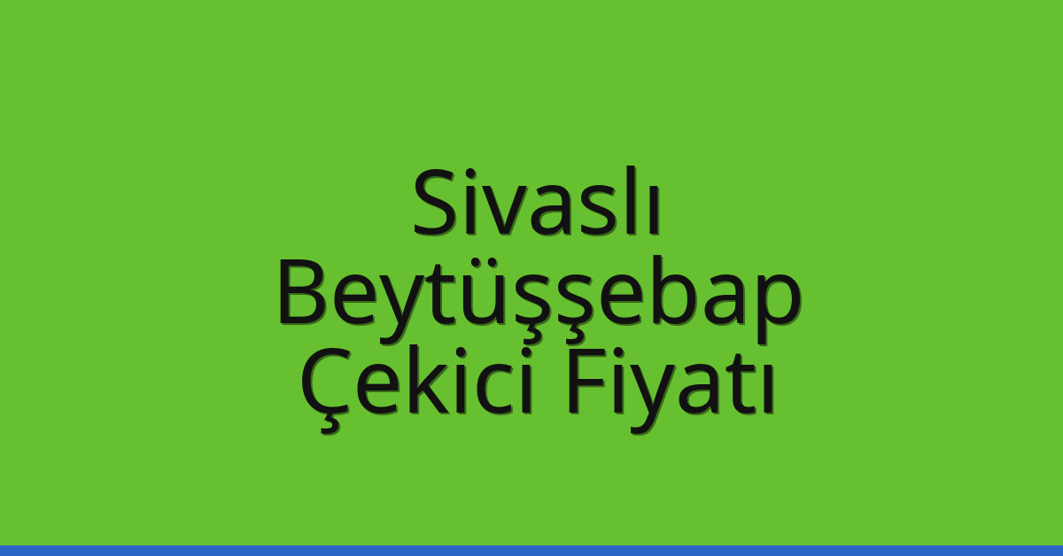 Sivaslı Çekici Fiyatı – Beytüşşebap Oto Kurtarıcı Ücreti