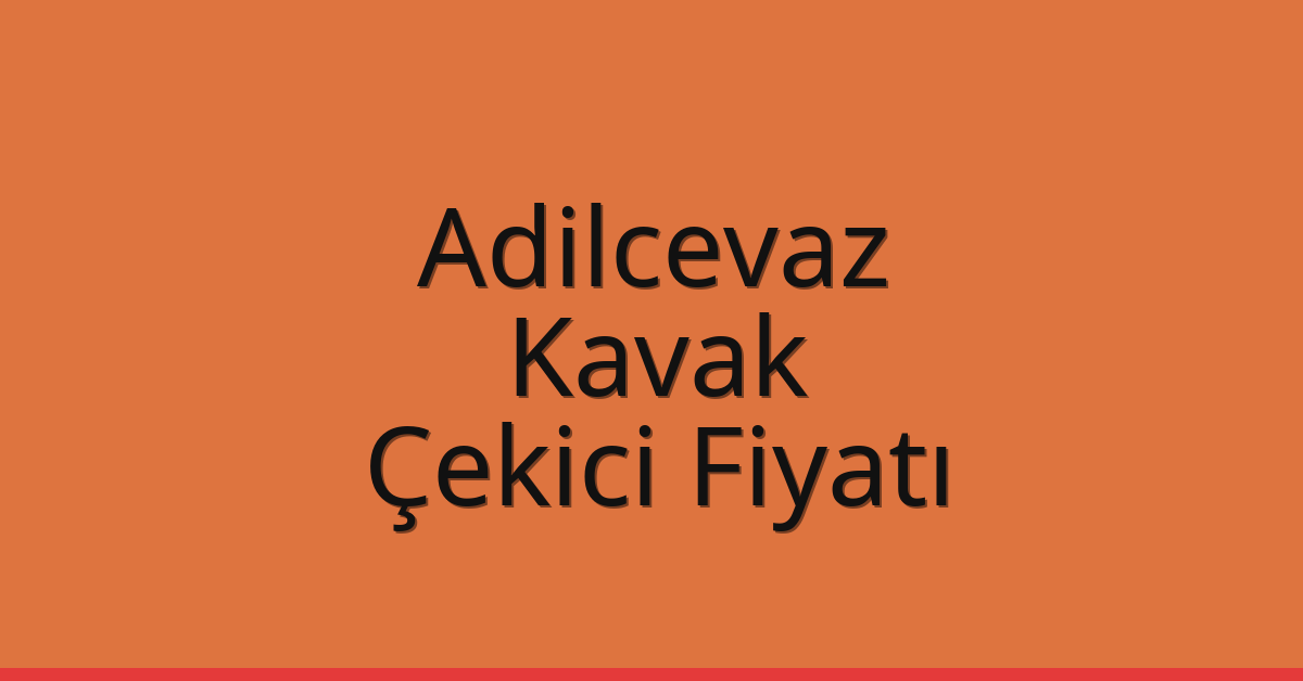 Adilcevaz Çekici Fiyatı – Kavak Oto Kurtarıcı Ücreti