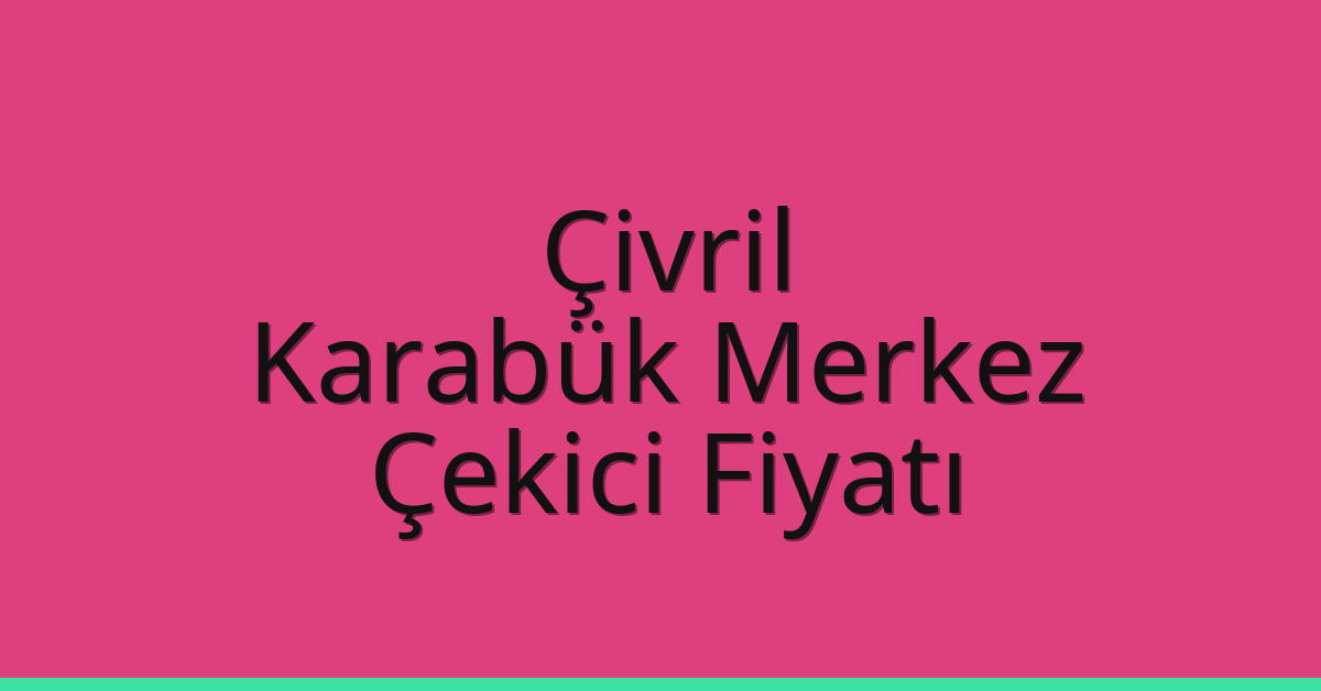 Çivril Çekici Fiyatı - Karabük Merkez Oto Kurtarıcı Ücreti Çivril Çekici Fiyatı – Karabük Merkez Oto Kurtarıcı Ücreti