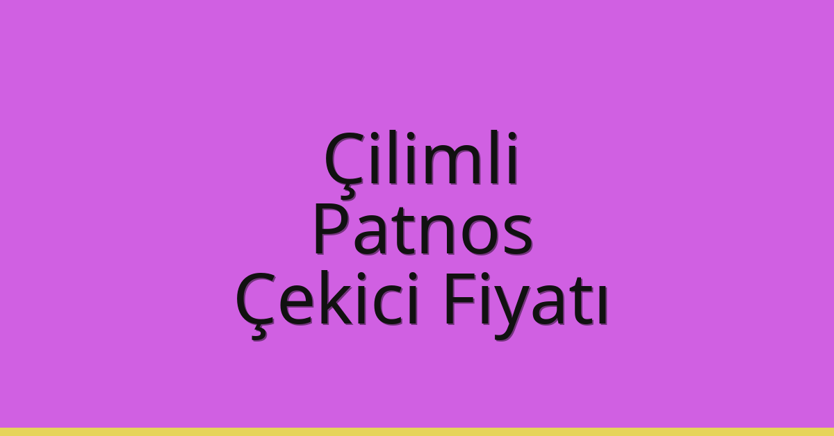 Çilimli Çekici Fiyatı – Patnos Oto Kurtarıcı Ücreti