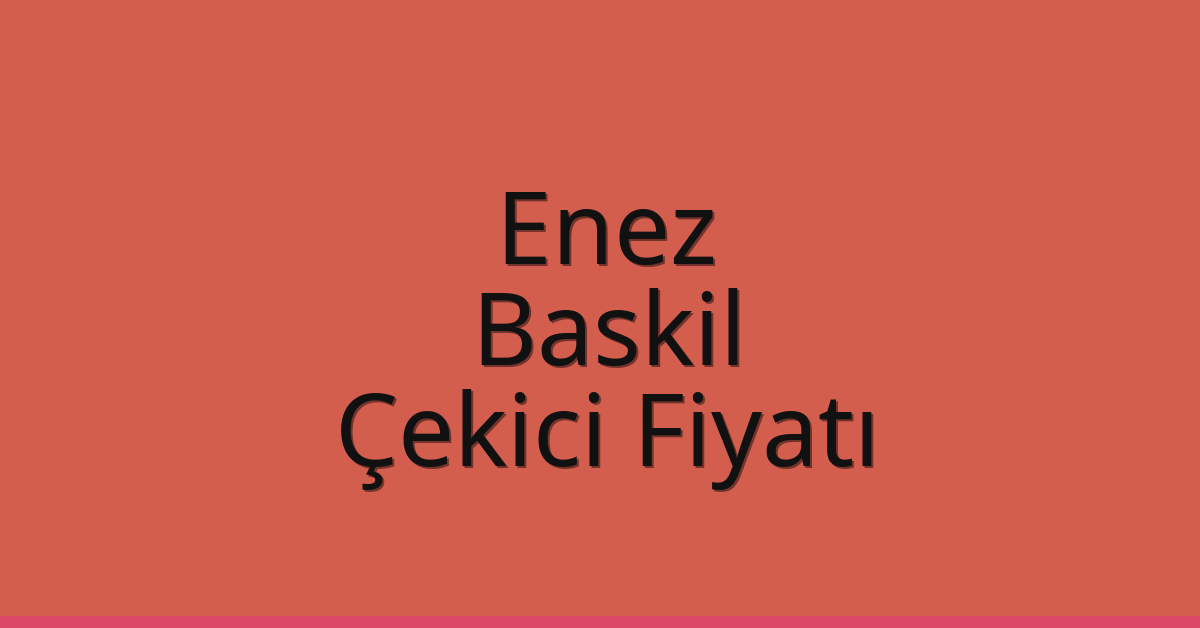 Enez Çekici Fiyatı – Baskil Oto Kurtarıcı Ücreti