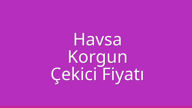 Havsa Çekici Fiyatı – Korgun Oto Kurtarıcı Ücreti