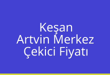Keşan Çekici Fiyatı – Artvin Merkez Oto Kurtarıcı Ücreti