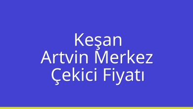 Keşan Çekici Fiyatı – Artvin Merkez Oto Kurtarıcı Ücreti