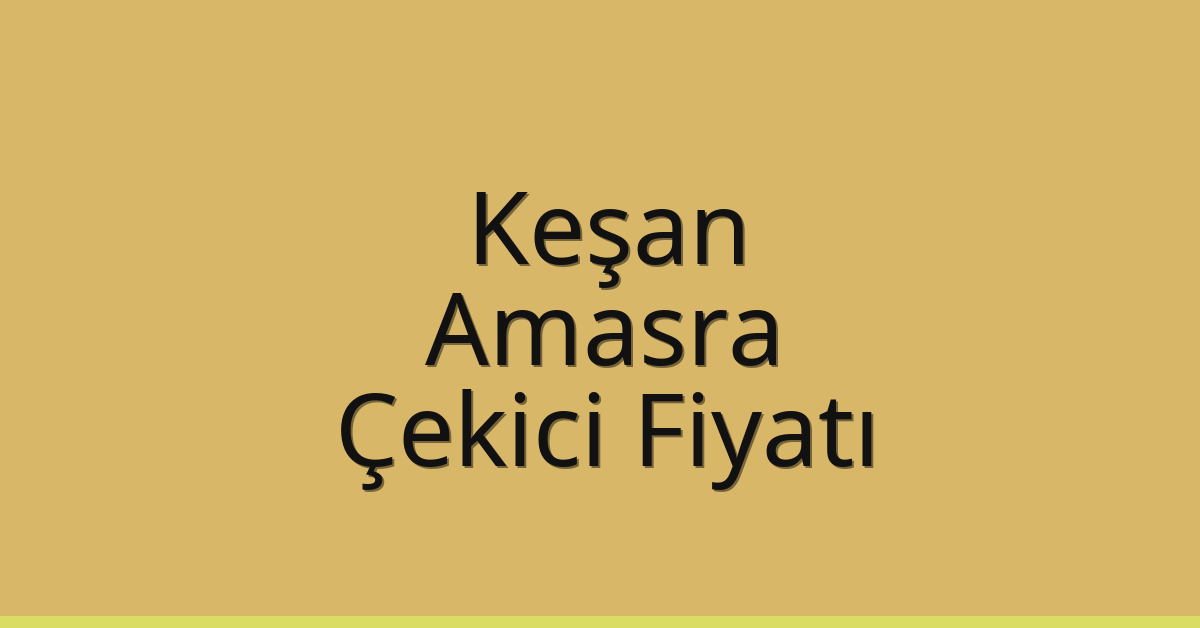 Keşan Çekici Fiyatı – Amasra Oto Kurtarıcı Ücreti