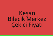 Keşan Çekici Fiyatı – Bilecik Merkez Oto Kurtarıcı Ücreti