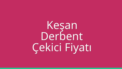 Keşan Çekici Fiyatı – Derbent Oto Kurtarıcı Ücreti