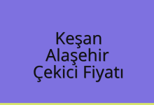 Keşan Çekici Fiyatı – Alaşehir Oto Kurtarıcı Ücreti