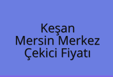 Keşan Çekici Fiyatı – Mersin Merkez Oto Kurtarıcı Ücreti