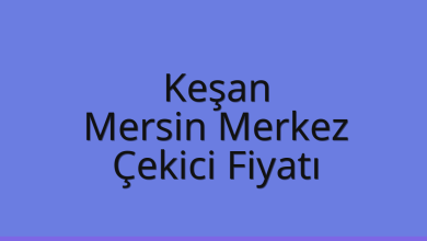 Keşan Çekici Fiyatı – Mersin Merkez Oto Kurtarıcı Ücreti