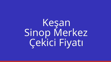 Keşan Çekici Fiyatı – Sinop Merkez Oto Kurtarıcı Ücreti