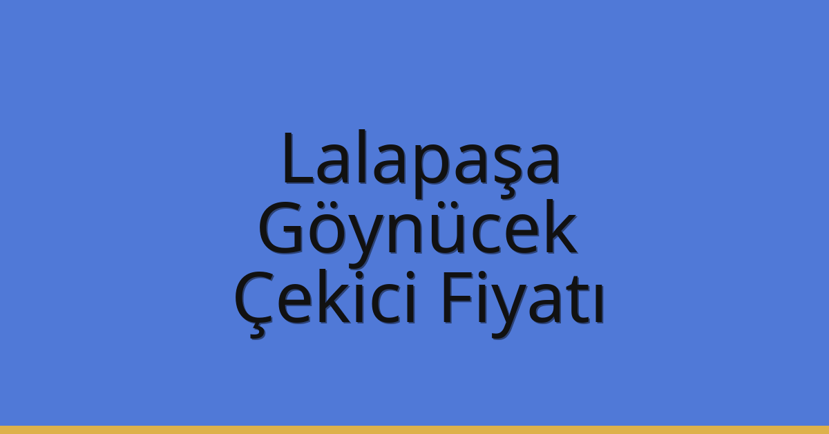 Lalapaşa Çekici Fiyatı – Göynücek Oto Kurtarıcı Ücreti