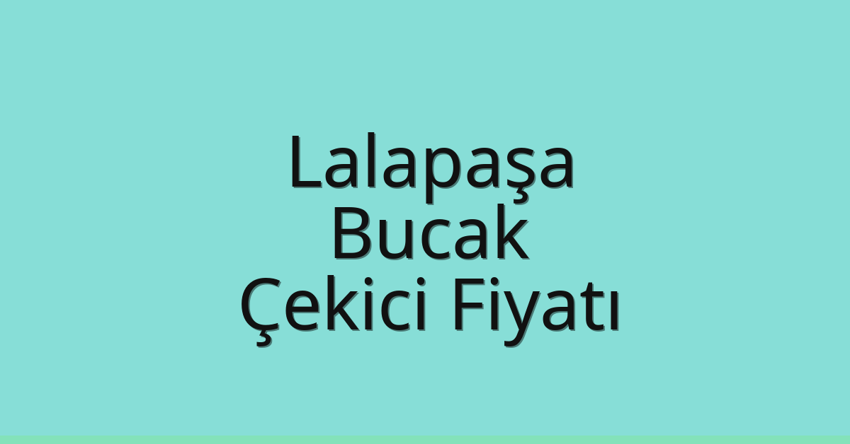 Lalapaşa Çekici Fiyatı – Bucak Oto Kurtarıcı Ücreti
