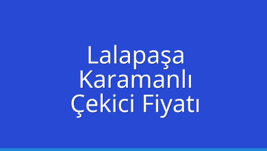 Lalapaşa Çekici Fiyatı – Karamanlı Oto Kurtarıcı Ücreti